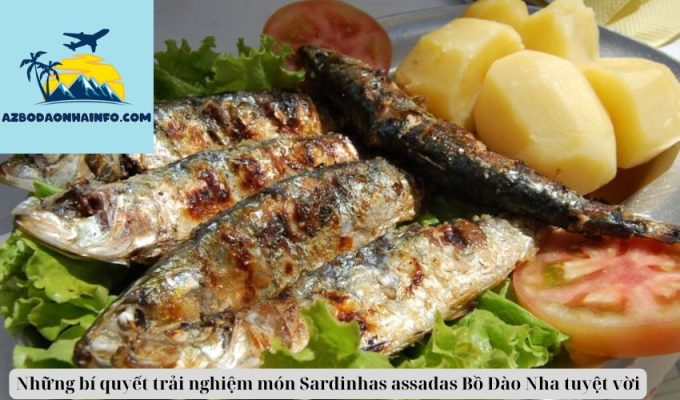 Những bí quyết trải nghiệm món Sardinhas assadas Bồ Đào Nha tuyệt vời