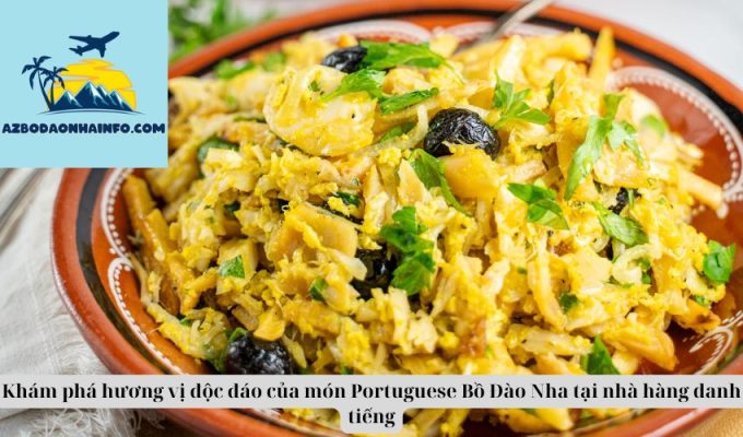 Khám phá hương vị độc đáo của món Portuguese Bồ Đào Nha tại nhà hàng danh tiếng