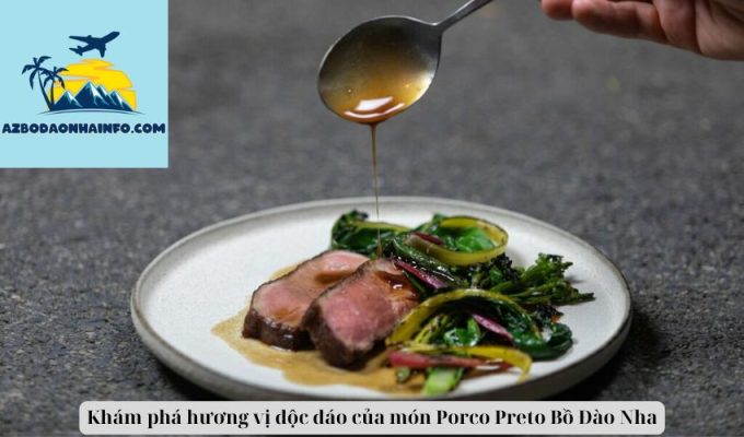 Khám phá hương vị độc đáo của món Porco Preto Bồ Đào Nha