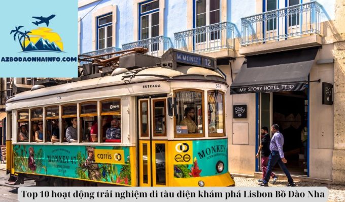 Top 10 hoạt động trải nghiệm đi tàu điện khám phá Lisbon Bồ Đào Nha