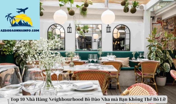 Top 10 Nhà Hàng Neighbourhood Bồ Đào Nha mà Bạn Không Thể Bỏ Lỡ