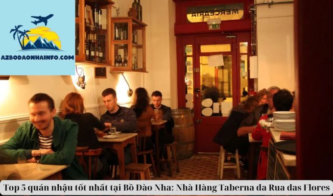 Top 5 quán nhậu tốt nhất tại Bồ Đào Nha: Nhà Hàng Taberna da Rua das Flores